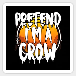 Pretend I'm A Crow Halloween Couples Costume Halloween Scary Happy Halloween Day 2021 Sticker